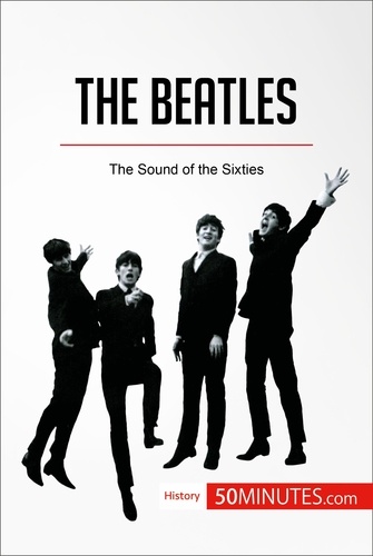 History  The Beatles. The Sound of the Sixties