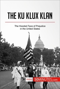  50Minutes - History  : The Ku Klux Klan - The Hooded Face of Prejudice in the United States.