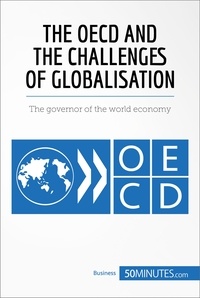  50MINUTES - The OECD and the Challenges of Globalisation - The governor of the world economy.