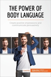  50Minutes - Coaching  : The Power of Body Language - Create positive impressions and communicate persuasively.