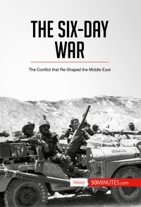  50Minutes - History  : The Six-Day War - The Conflict that Re-Shaped the Middle East.