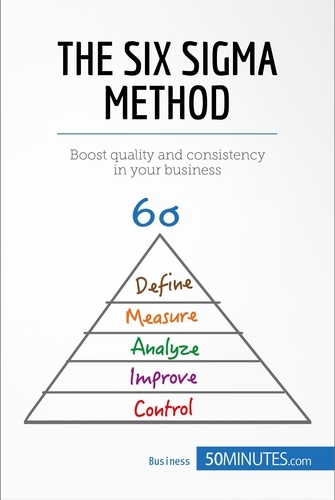 Management &amp; Marketing  The Six Sigma Method. Boost quality and consistency in your business