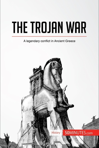 History  The Trojan War. A legendary conflict in Ancient Greece