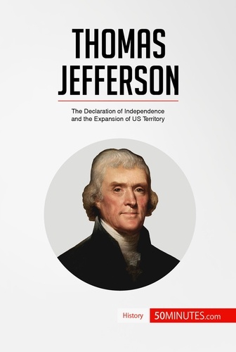History  Thomas Jefferson. The Declaration of Independence and the Expansion of US Territory