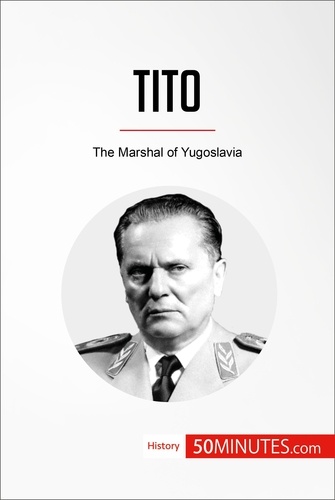 History  Tito. The Marshal of Yugoslavia