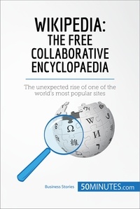  50MINUTES - Wikipedia, The Free Collaborative Encyclopaedia - The unexpected rise of one of the world’s most popular sites.