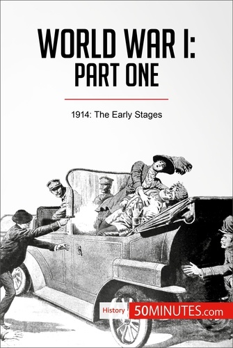 History  World War I: Part One. 1914: The Early Stages