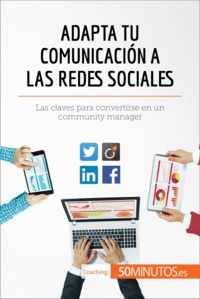  50Minutos - Coaching  : Adapta tu comunicación a las redes sociales - Las claves para convertirse en un community manager.