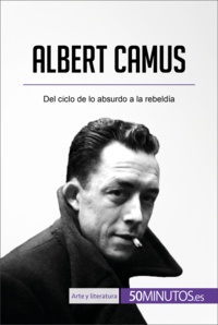  50Minutos - Arte y literatura  : Albert Camus - Del ciclo de lo absurdo a la rebeldía.