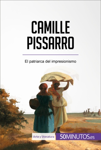  50Minutos - Arte y literatura  : Camille Pissarro - El patriarca del impresionismo.