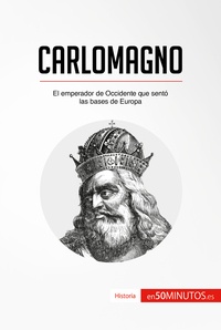  50Minutos - Historia  : Carlomagno - El emperador de Occidente que sentó las bases de Europa.