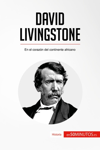  50Minutos - Historia  : David Livingstone - En el corazón del continente africano.