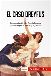  50Minutos - Historia  : El caso Dreyfus - La conspiración del Estado francés y la lucha por la verdad y la justicia.