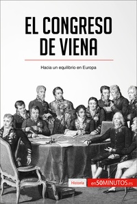  50Minutos - Historia  : El Congreso de Viena - Hacia un equilibrio en Europa.