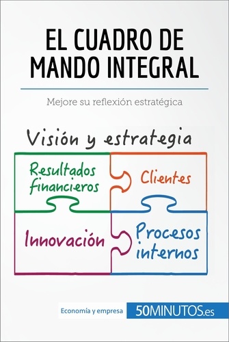  50Minutos - Gestión y Marketing  : El cuadro de mando integral - Mejore su reflexión estratégica.