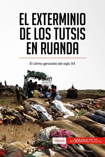  50Minutos - Historia  : El exterminio de los tutsis en Ruanda - El último genocidio del siglo XX.