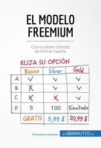  50Minutos - Gestión y Marketing  : El modelo Freemium - Cómo atraer clientes de forma masiva.
