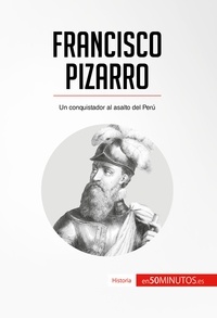  50Minutos - Historia  : Francisco Pizarro - Un conquistador al asalto del Perú.