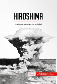  50Minutos - Historia  : Hiroshima - Una bomba atómica sobre la ciudad.