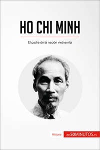 50Minutos - Historia  : Ho Chi Minh - El padre de la nación vietnamita.