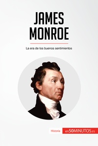  50Minutos - Historia  : James Monroe - La era de los buenos sentimientos.