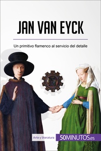  50Minutos - Arte y literatura  : Jan van Eyck - Un primitivo flamenco al servicio del detalle.