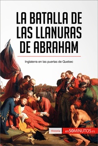  50Minutos - Historia  : La batalla de las Llanuras de Abraham - Inglaterra en las puertas de Quebec.