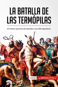  50Minutos - Historia  : La batalla de las Termópilas - El heroico sacrificio de Leónidas y sus 300 espartanos.