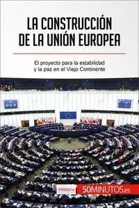  50Minutos - Historia  : La construcción de la Unión Europea - El proyecto para la estabilidad y la paz en el Viejo Continente.