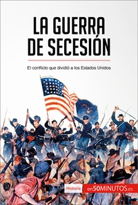  50Minutos - Historia  : La guerra de Secesión - El conflicto que dividió a los Estados Unidos.