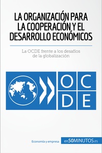  50Minutos - La Organización para la Cooperación y el Desarrollo Económicos - La OCDE frente a los desafíos de la globalización.