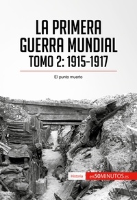  50Minutos - Historia  : La Primera Guerra Mundial. Tomo 2 - 1915-1917, el punto muerto.