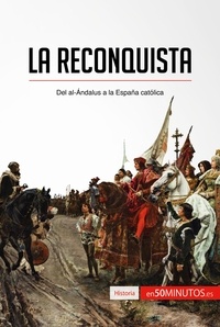  50Minutos - Historia  : La Reconquista - Del al-Ándalus a la España católica.