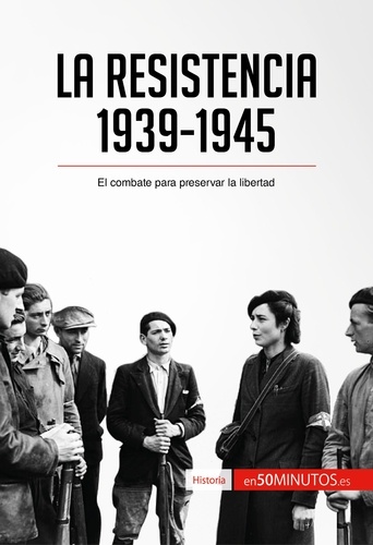  50Minutos - Historia  : La Resistencia, 1939-1945 - El combate para preservar la libertad.