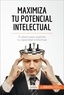  50Minutos - Coaching  : Maximiza tu potencial intelectual - El abecé para explotar tu capacidad intelectual.