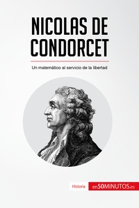  50Minutos - Historia  : Nicolas de Condorcet - Un matemático al servicio de la libertad.