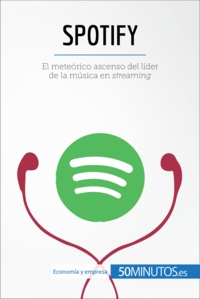  50Minutos - Business Stories  : Spotify - El meteórico ascenso del líder de la música en streaming.