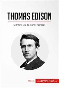  50Minutos - Historia  : Thomas Edison - La brillante vida del inventor incansable.