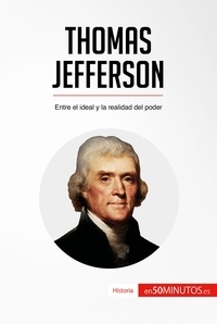  50Minutos - Historia  : Thomas Jefferson - Entre el ideal y la realidad del poder.