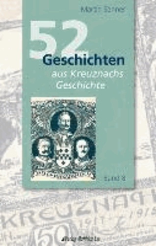 52 Geschichten aus Kreuznachs Geschichte - Band 8.