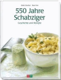 550 Jahre Schabziger - Rezepte und Geschichten.