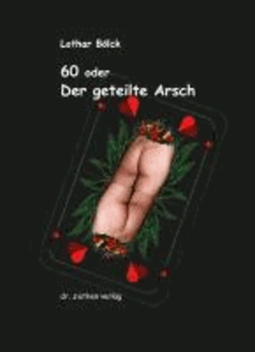60 oder Der geteilte Arsch - Sprüche zum Klopfen.