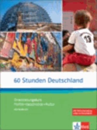60 Stunden Deutschland - Orientierungskurs - Politik, Geschichte, Kultur mit Audio-CD.