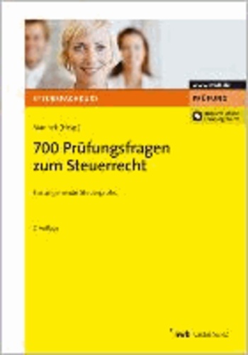 700 Prüfungsfragen zum Steuerrecht - Steuerberaterprüfung. Steuerinspektorenprüfung. Bachelor of Laws. Inklusive Online-Lernprogramm.