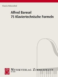 Alfred Baresel - Classics Relaunched  : 75 Piano Formuöas - piano..