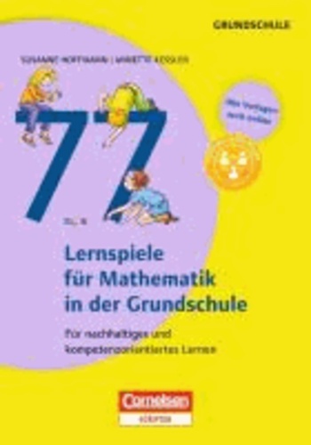 77 Lernspiele für Mathematik in der Grundschule - Für nachhaltiges und kompetenzorientiertes Lernen. Buch mit Kopiervorlagen über Webcode.