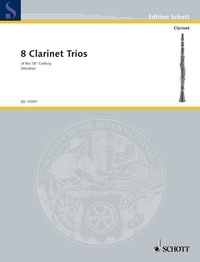 Pamela Weston - Edition Schott  : 8 Clarinet Trios - of the 18th Century. 3 clarinets. Partition d'exécution..