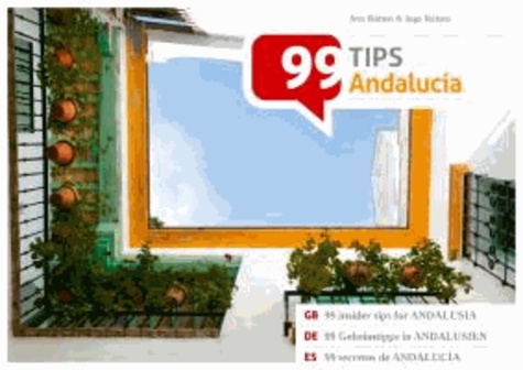 99 Geheimtipps in Andalusien / 99 insider tips for Andalusia / 99 secretos de Andalucía.