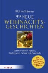 99 neue Weihnachtsgeschichten - Zum Vorlesen in Familie, Kindergarten, Schule und Gemeinde.