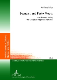 Âdriana Mica - Scandals and Party Moots - Mass Protests during the Ceau?escu Regime in Romania.